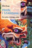 Pekin i Szanghaj. Dwie głowy chińskiego smoka. Autor: Adrian Geiges. Dadada.pl Okładka książki Pekin i Szanghaj. Dwie głowy chińskiego smoka