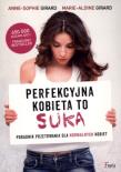 Perfekcyjna kobieta to suka. Autor: Girard Anne-Sophie, Girard Marie Aldin. Dadada.pl Okładka książki Perfekcyjna kobieta to suka