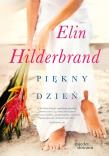 Piękny dzień. Autor: Hilderbrand Elin. Dadada.pl Okładka książki Piękny dzień