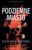 Podziemne miasto. Autor: Henel Łukasz. Dadada.pl Okładka książki Podziemne miasto
