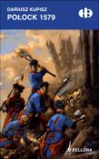Połock 1579. Autor: Kupisz Dariusz. Dadada.pl Okładka książki Połock 1579