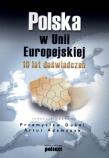 Okładka książki Polska w Unii Europejskiej. 10 lat doświadczenia