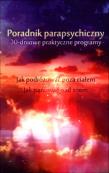 Poradnik parapsychiczny. 30-dniowe praktyczne.... Autor: Keith Harary, Pamela Weintraub. Dadada.pl Okładka książki Poradnik parapsychiczny. 30-dniowe praktyczne...