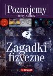 Poznajemy. Zagadki fizyczne w.2015 DEMART. Autor: Kunicki Jerzy. Dadada.pl Okładka książki Poznajemy. Zagadki fizyczne w.2015 DEMART