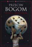 Przeciw Bogom. Autor: Bernstein Peter L.. Dadada.pl Okładka książki Przeciw Bogom