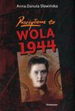Przeżyłam to. Wola 1944. Autor: Anna Danuta Sławińska. Dadada.pl Okładka książki Przeżyłam to. Wola 1944