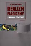 Realizm magiczny - przewodnik (praktyczny). Autor: Pindel Tomasz. Dadada.pl Okładka książki Realizm magiczny - przewodnik (praktyczny)