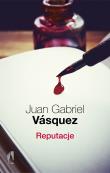 Reputacje. Autor: Vasquez Juan Gabriel. Dadada.pl Okładka książki Reputacje
