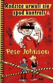 Rodzice urwali się spod kontroli. Autor: Johnson Pete. Dadada.pl Okładka książki Rodzice urwali się spod kontroli