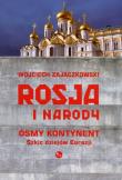 Rosja i narody. Ósmy kontynent. Szkic dziejów Euroazji. Autor: Wojciech Zajączkowski. Dadada.pl Okładka książki Rosja i narody. Ósmy kontynent. Szkic dziejów Euroazji