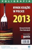 Rynek książki w Polsce 2013 Poligrafia. Autor: Jóźwiak Bernard, Dobrołęcki Piotr. Dadada.pl Okładka książki Rynek książki w Polsce 2013 Poligrafia