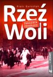 Rzeź Woli. Zbrodnia nierozliczona. Autor: Gursztyn Piotr. Dadada.pl Okładka książki Rzeź Woli. Zbrodnia nierozliczona