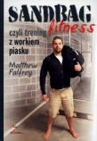 Sandbag Fitness, czyli trening z workiem piasku. Autor: Palfrey Matthew. Dadada.pl Okładka książki Sandbag Fitness, czyli trening z workiem piasku