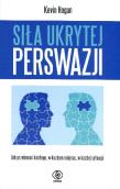 Siła ukrytej perswazji. Autor: Kevin Hogan. Dadada.pl Okładka książki Siła ukrytej perswazji