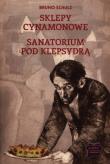 Sklepy cynamonowe. Sanatorium pod klepsydrą. Autor: Bruno Schulz. Dadada.pl Okładka książki Sklepy cynamonowe. Sanatorium pod klepsydrą