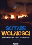 Sotnie wolności. Ukraina od Majdanu do Donbasu. Autor: Michał Kacewicz. Dadada.pl Okładka książki Sotnie wolności. Ukraina od Majdanu do Donbasu