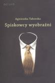 Spiskowcy wyobraźni. Autor: Taborska Agnieszka. Dadada.pl Okładka książki Spiskowcy wyobraźni