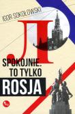 Okładka książki Spokojnie To tylko Rosja