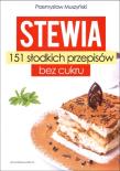 Stewia. 151 słodkich przepisów bez cukru. Autor: Muszyński Przemysław. Dadada.pl Okładka książki Stewia. 151 słodkich przepisów bez cukru