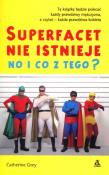 Super facet nie istnieje i co z tego?. Autor: Grey Catherine. Dadada.pl Okładka książki Super facet nie istnieje i co z tego?