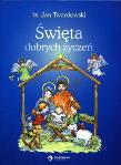 Święta dobrych życzeń w.2013. Autor: Jan Twardowski. Dadada.pl Okładka książki Święta dobrych życzeń w.2013