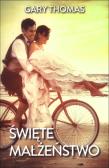 Święte małżeństwo. Autor: Gary Thomas. Dadada.pl Okładka książki Święte małżeństwo