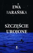 Szczęście urojone. Autor: Barańska Ewa. Dadada.pl Okładka książki Szczęście urojone