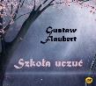 Szkoła uczuć audiobook. Autor: Gustaw Flaubert. Dadada.pl Okładka książki Szkoła uczuć audiobook