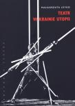 Teatr w krainie utopii. Autor: Leyko Małgorzata. Dadada.pl Okładka książki Teatr w krainie utopii