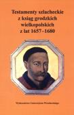 Okładka książki Testamenty szlacheckie z ksiąg grodzkich wielkopolskich 1657-1680