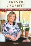 Trener osobisty. 365 dni z Iwoną Majewską-Opiełką. Autor: Iwona Majewska-Opiełka. Dadada.pl Okładka książki Trener osobisty. 365 dni z Iwoną Majewską-Opiełką