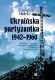 Ukraińska partyzantka 1942-1960.. Autor: Grzegorz Motyka. Dadada.pl Okładka książki Ukraińska partyzantka 1942-1960.