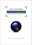 Upór poznawania. Autor: Jerzy Jastrzębski. Dadada.pl Okładka książki Upór poznawania