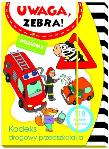 Okładka książki Uwaga zebra! Kodeks drogowy przedszkolaka 2