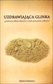 Uzdrawiająca glinka. Autor: Abehsera Michel. Dadada.pl Okładka książki Uzdrawiająca glinka