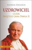 Okładka książki Uzdrowiciel. Cuda świętego Jana Pawła II