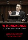 Okładka książki W Hongkongu. Za kulisami polskiego parlamentu