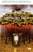 W stronę tamtego lasu. Autor: Krystyna Siesicka. Dadada.pl Okładka książki W stronę tamtego lasu