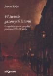 W świetle gazowych latarni. Autor: Kokot Joanna. Dadada.pl Okładka książki W świetle gazowych latarni