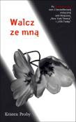 Walcz ze mną. Autor: Proby Kristen. Dadada.pl Okładka książki Walcz ze mną