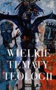 Wielkie tematy teologii. Autor: Opracowanie zbiorowe. Dadada.pl Okładka książki Wielkie tematy teologii