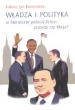 Władza i polityka w literaturze political fiction prawda czy fikcja?. Autor: Berezowski Łukasz Jan. Dadada.pl Okładka książki Władza i polityka w literaturze political fiction prawda czy fikcja?