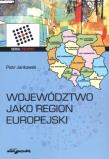 Województwo jako region europejski. Autor: Jankowski Piotr. Dadada.pl Okładka książki Województwo jako region europejski