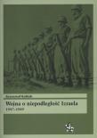 Wojna o niepodległość Izraela 1947-1949. Autor: Kubiak Krzysztof. Dadada.pl Okładka książki Wojna o niepodległość Izraela 1947-1949