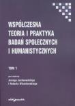 Współczesna teoria i praktyka badań społecznych i humanistycznych Tom 1. Autor: Robert Wiszniowski (red.), Jerzy Juchnowski (red.). Dadada.pl Okładka książki Współczesna teoria i praktyka badań społecznych i humanistycznych Tom 1