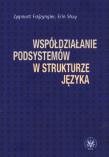Współdziałanie podsystemów w strukturze języka. Autor: Frajzyngier Zygmunt, Shay Erin. Dadada.pl Okładka książki Współdziałanie podsystemów w strukturze języka