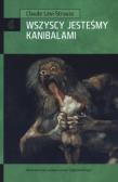 Wszyscy jesteśmy kanibalami. Autor: Levi-Strauss Claude. Dadada.pl Okładka książki Wszyscy jesteśmy kanibalami
