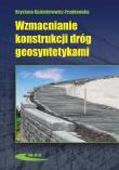 Wzmacnianie konstrukcji dróg geosyntetykami. Autor: Kazimierowicz-Frankowska Krystyna. Dadada.pl Okładka książki Wzmacnianie konstrukcji dróg geosyntetykami