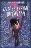 Za niebieskimi drzwiami w.2013. Autor: Marcin Szczygielski. Dadada.pl Okładka książki Za niebieskimi drzwiami w.2013