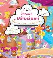 Okładka książki Zabawa z Milusiami. Jednorożce, syreny...